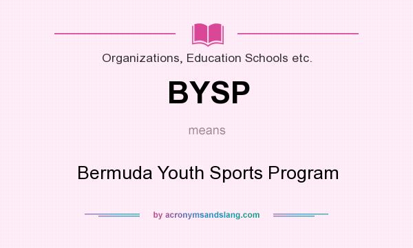What does BYSP mean? It stands for Bermuda Youth Sports Program