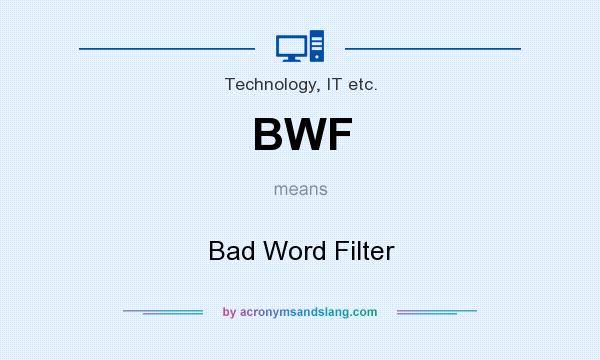 What does BWF mean? It stands for Bad Word Filter