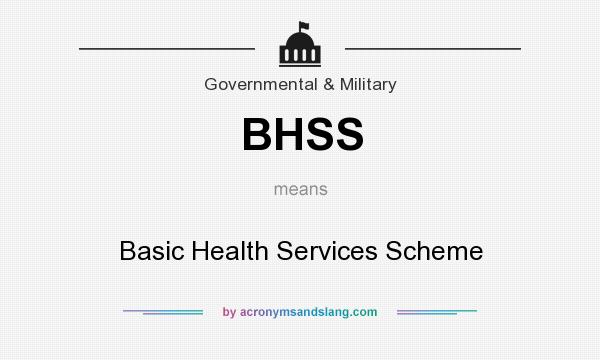 What does BHSS mean? It stands for Basic Health Services Scheme