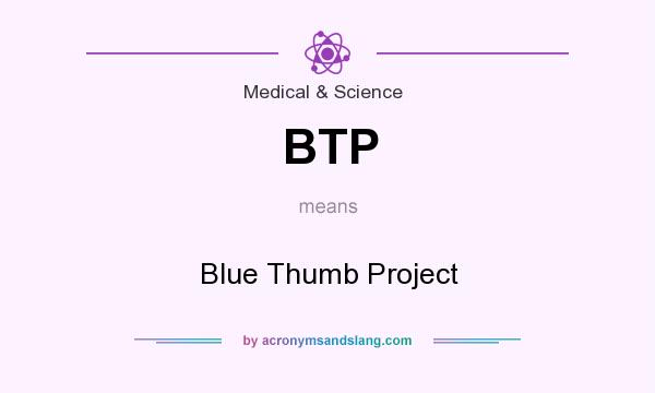 What does BTP mean? It stands for Blue Thumb Project