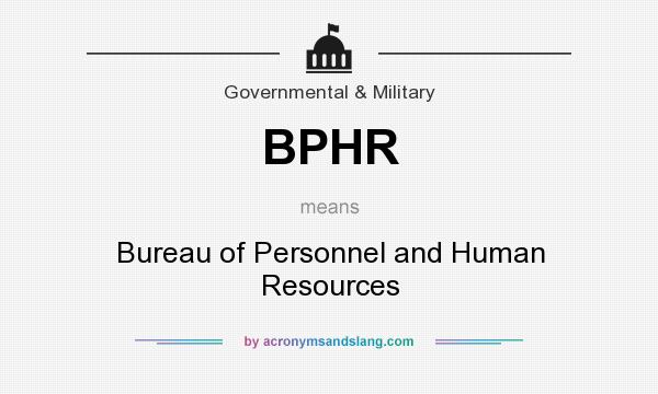 What does BPHR mean? It stands for Bureau of Personnel and Human Resources