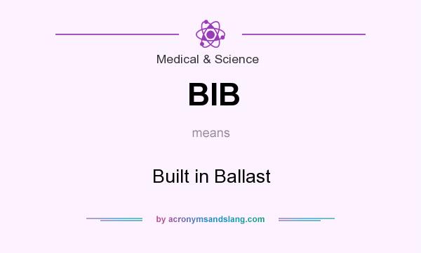What does BIB mean? It stands for Built in Ballast