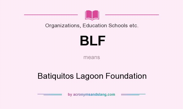 What does BLF mean? It stands for Batiquitos Lagoon Foundation