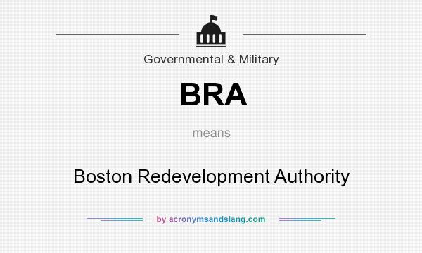 What does BRA mean? It stands for Boston Redevelopment Authority