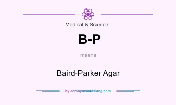 What does B-P mean? It stands for Baird-Parker Agar
