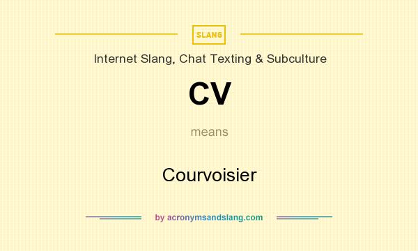 What does CV mean? It stands for Courvoisier