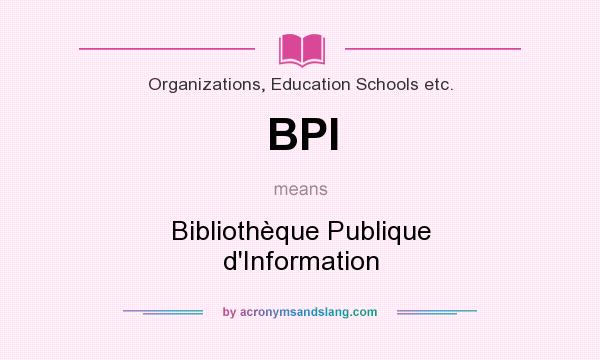 What does BPI mean? It stands for Bibliothèque Publique d`Information