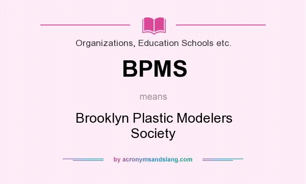 What does BPMS mean? It stands for Brooklyn Plastic Modelers Society