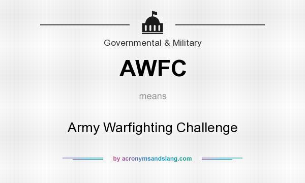 What does AWFC mean? It stands for Army Warfighting Challenge