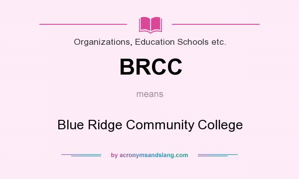 What does BRCC mean? It stands for Blue Ridge Community College