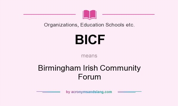 What does BICF mean? It stands for Birmingham Irish Community Forum