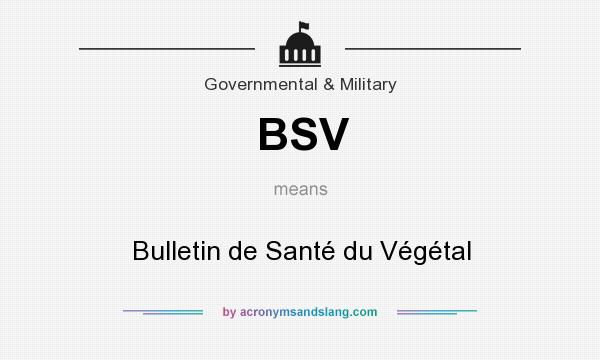 What does BSV mean? It stands for Bulletin de Santé du Végétal