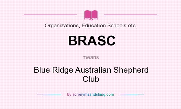 What does BRASC mean? It stands for Blue Ridge Australian Shepherd Club
