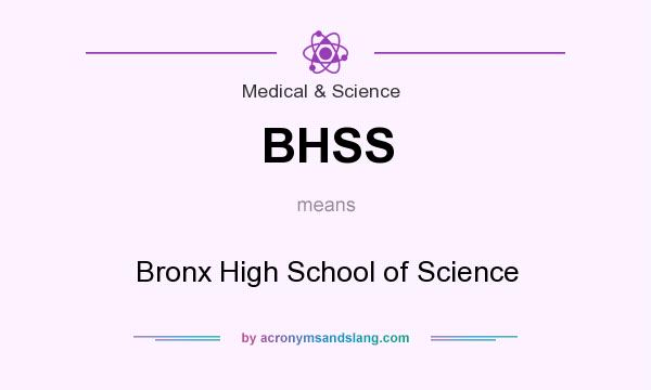 What does BHSS mean? It stands for Bronx High School of Science