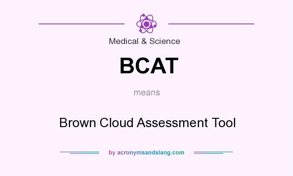 What does BCAT mean? It stands for Brown Cloud Assessment Tool