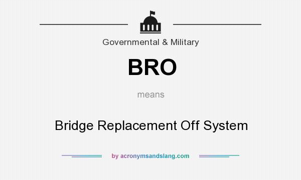 What does BRO mean? It stands for Bridge Replacement Off System