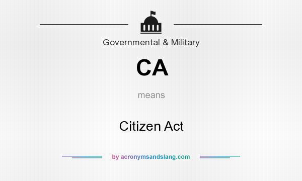 What does CA mean? It stands for Citizen Act