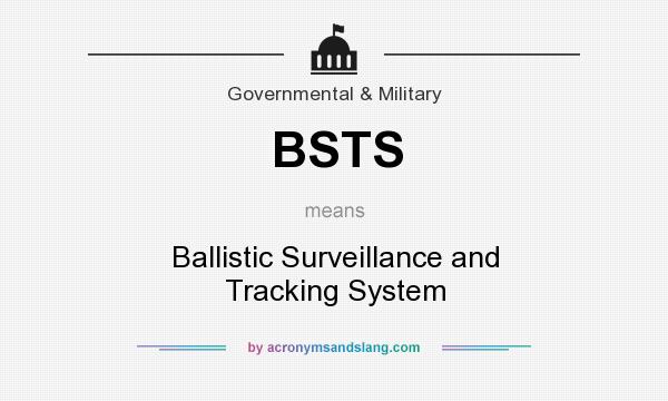 What does BSTS mean? It stands for Ballistic Surveillance and Tracking System