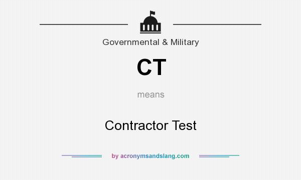 What does CT mean? It stands for Contractor Test