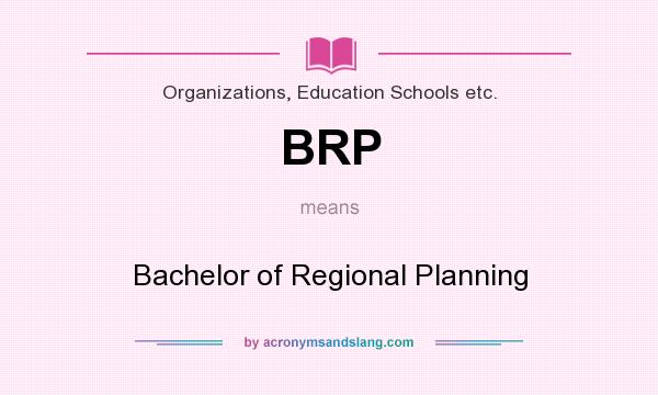 What does BRP mean? It stands for Bachelor of Regional Planning