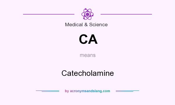 What does CA mean? It stands for Catecholamine