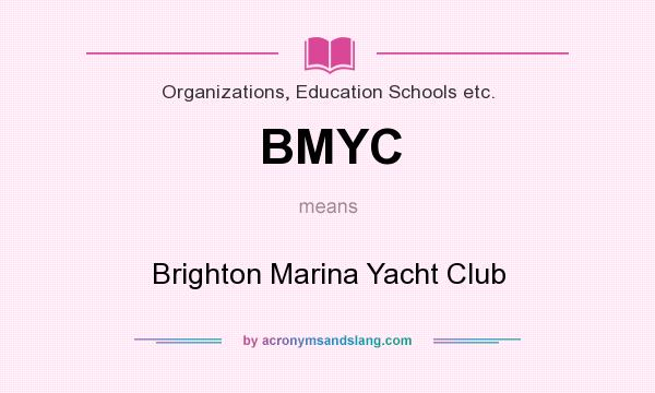What does BMYC mean? It stands for Brighton Marina Yacht Club