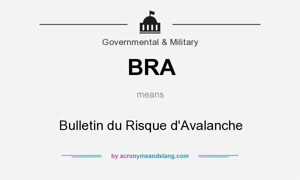 What does BRA mean? It stands for Bulletin du Risque d`Avalanche