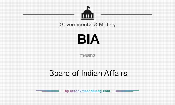 What does BIA mean? It stands for Board of Indian Affairs
