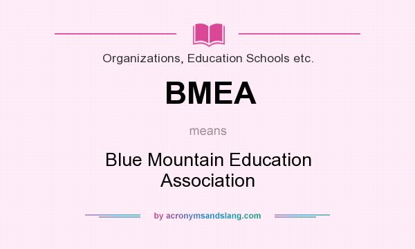 What does BMEA mean? It stands for Blue Mountain Education Association