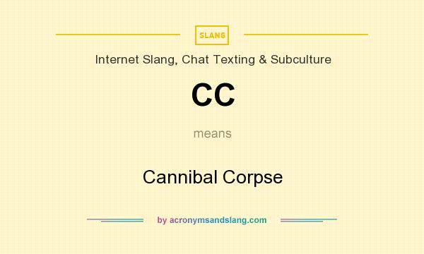 What does CC mean? It stands for Cannibal Corpse