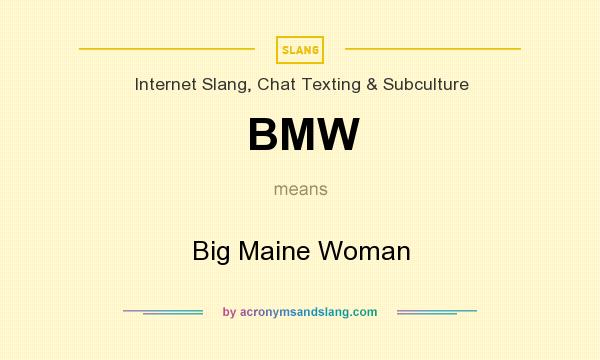What does BMW mean? It stands for Big Maine Woman