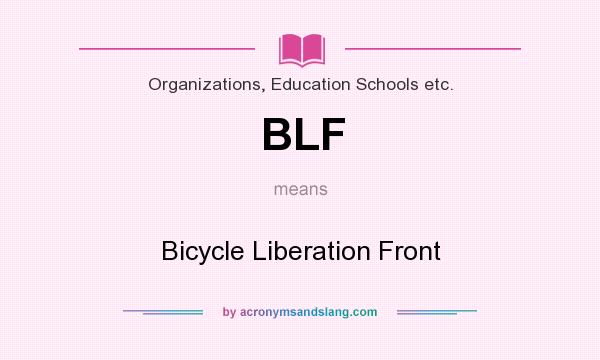 What does BLF mean? It stands for Bicycle Liberation Front