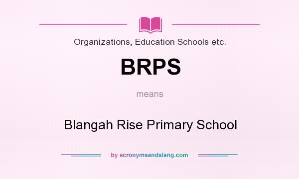 What does BRPS mean? It stands for Blangah Rise Primary School