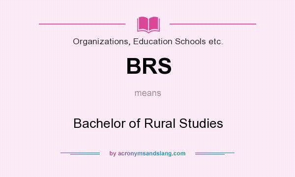 What does BRS mean? It stands for Bachelor of Rural Studies