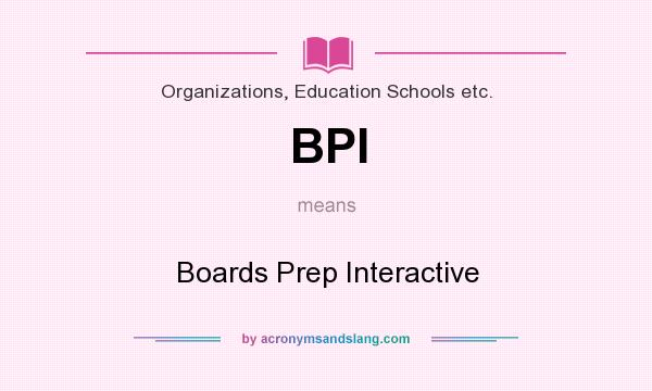 What does BPI mean? It stands for Boards Prep Interactive
