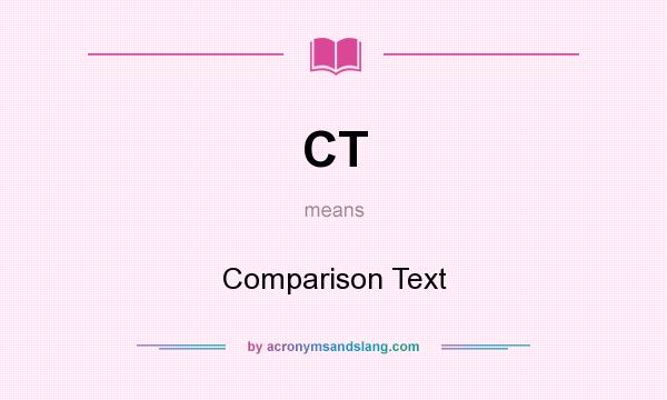 What does CT mean? It stands for Comparison Text