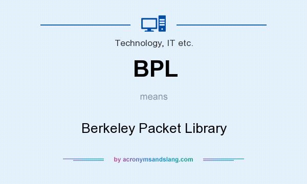 What does BPL mean? It stands for Berkeley Packet Library