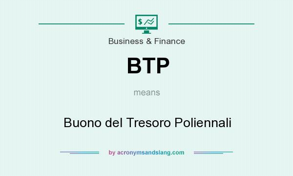What does BTP mean? It stands for Buono del Tresoro Poliennali