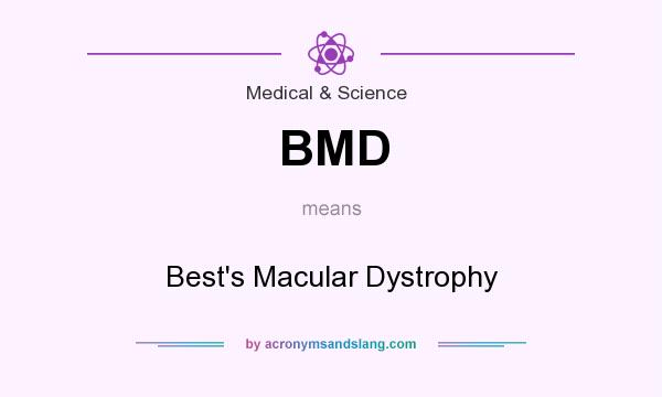 What does BMD mean? It stands for Best`s Macular Dystrophy