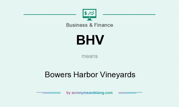 What does BHV mean? It stands for Bowers Harbor Vineyards