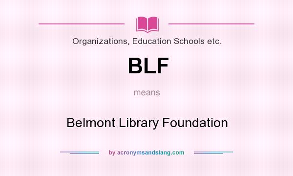 What does BLF mean? It stands for Belmont Library Foundation