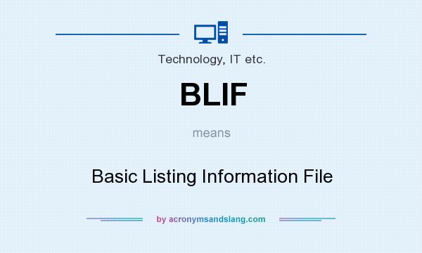 What does BLIF mean? It stands for Basic Listing Information File