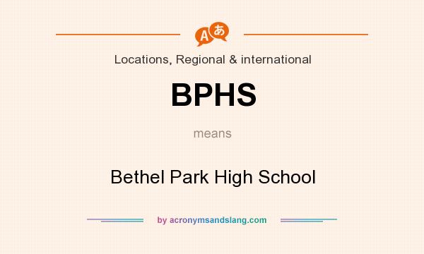 What does BPHS mean? It stands for Bethel Park High School