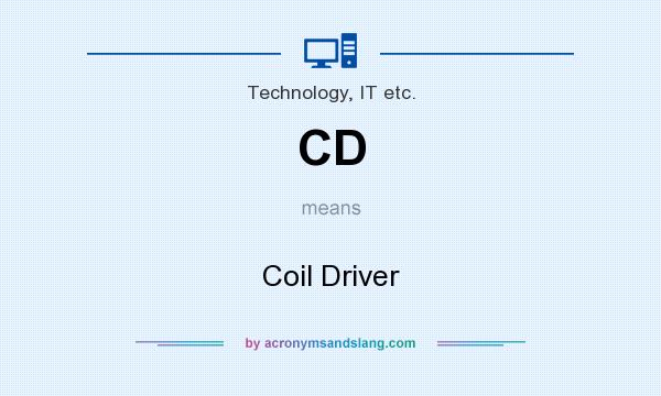 What does CD mean? It stands for Coil Driver