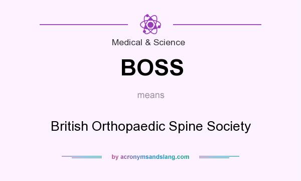 What does BOSS mean? It stands for British Orthopaedic Spine Society