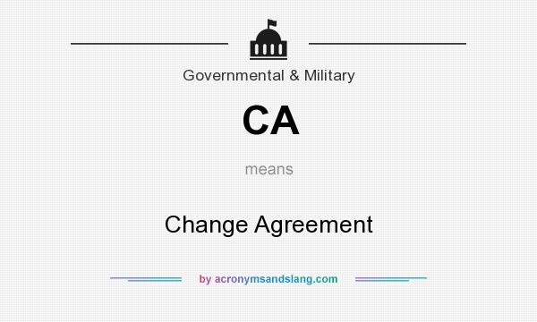What does CA mean? It stands for Change Agreement