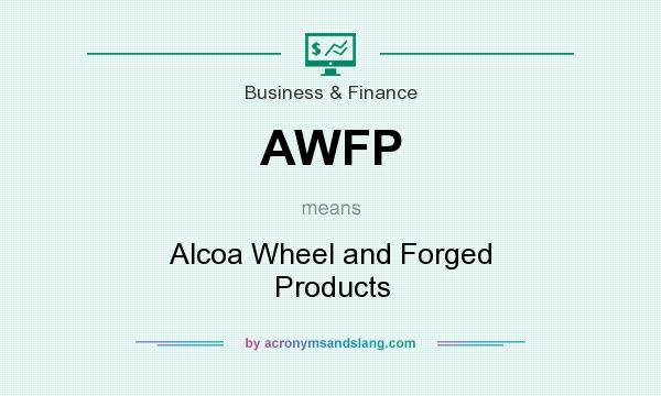 What does AWFP mean? It stands for Alcoa Wheel and Forged Products