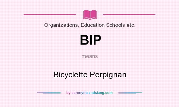 What does BIP mean? It stands for Bicyclette Perpignan