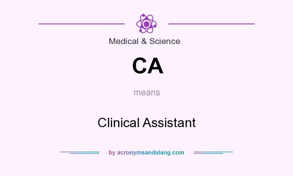 What does CA mean? It stands for Clinical Assistant