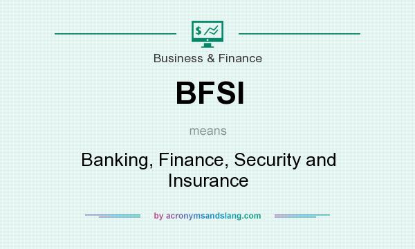 What does BFSI mean? It stands for Banking, Finance, Security and Insurance